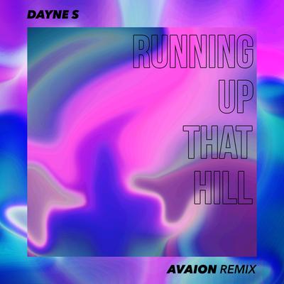 Running up That Hill (Avaion Remix) By Dayne S, AVAION's cover