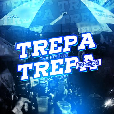 Trepa pra Frente Trepa pra Trás By DJ Gedai's cover