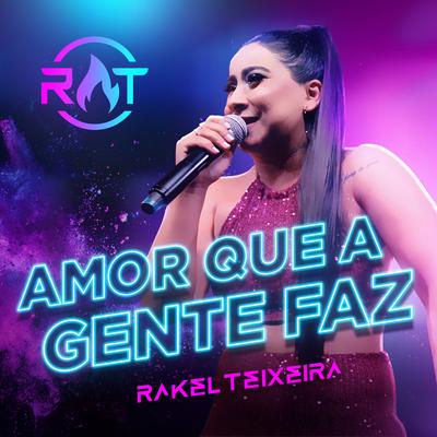 Amor Que a Gente Faz (Ao Vivo) By Rakel Teixeira's cover