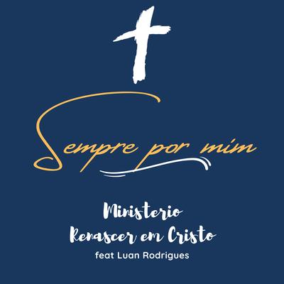 Sempre por Mim By Ministério Renascer em Cristo, Luan Rodrigues's cover