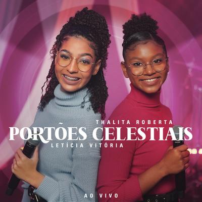 Portões Celestiais (Ao Vivo) By Thalita Roberta, Letícia Vitória's cover