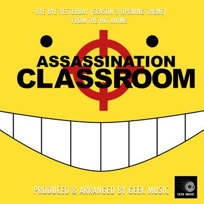 Bye Bye Yesterday - Season 2 Opening Theme (From "Assassination Classroom") By Geek Music's cover