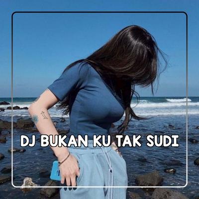 DJ BUKAN KU TAK SUDI - Tidak Sehaluan Lagi By DJ Santuys's cover