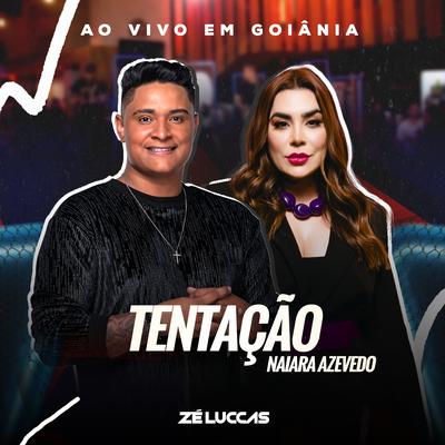 Tentação (Ao Vivo) By Zé Luccas, Naiara Azevedo's cover