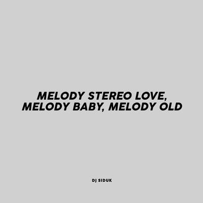 Melody Stereo love, Melody Baby, Melody Old's cover