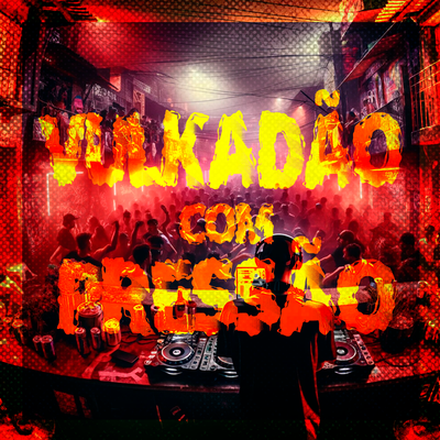 Vulkadão com Pressão (Phonk) By DJ Danilinho Beat, Mc Vuk Vuk's cover