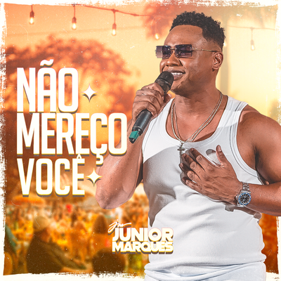 Não Mereço Você By Júnior Marquês's cover