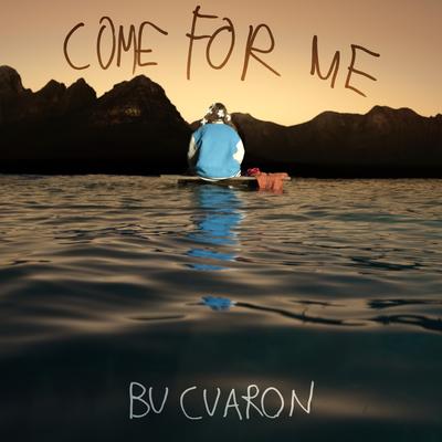 Come For Me By Bu Cuaron's cover