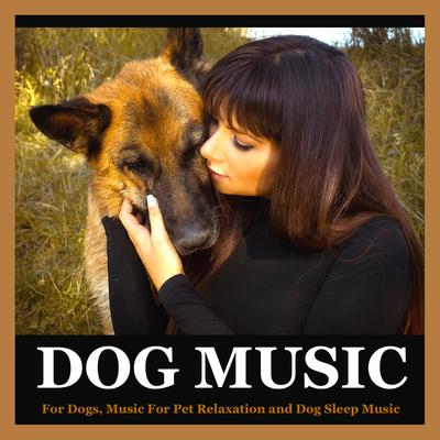 Calm Music for Dogs By Dog Music's cover