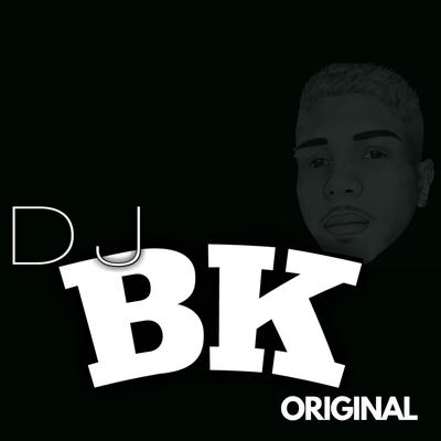 Mtg Ele é Novinho e Já Tem Pirocão By DJ BK ORIGINAL, Dj Gusthavo Martins's cover