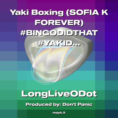 Yaki Boxing (SOFIA K FOREVER) #BINGODIDTHAT #YAKIDIDTHAT #SOFIYASMINJUANALEK FOREVER's cover