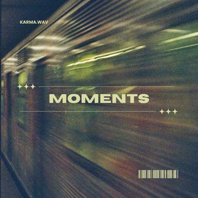MOMENTS By Karma.wav's cover