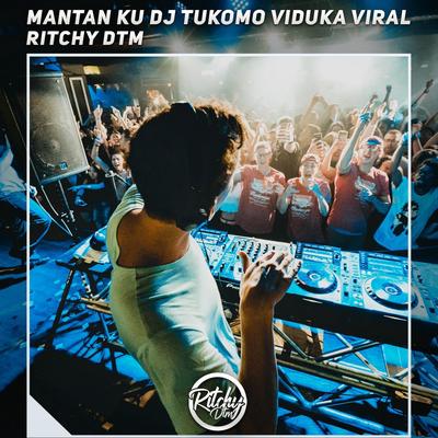 Mantan Ku Dj Tukomo Viduka Viral By Ritchy DTM's cover