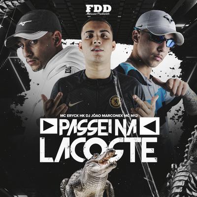 Passei na Lacoste By Dj João Marconex, Mc m12, MC ERYCK HK's cover