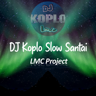 Dj Koplo Slow Santai's cover