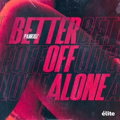 Better Off Alone By PANKIDZ's cover