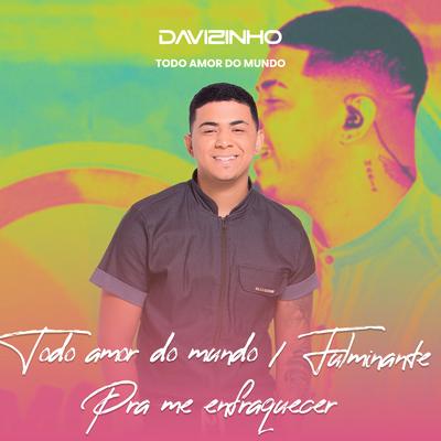 Todo Amor do Mundo / Fulminante / Pra Me Enfraquecer (Ao Vivo) By Davizinho's cover