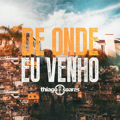 De Onde Eu Venho (Ao Vivo) By Thiago Soares's cover