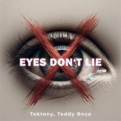 eyes don't lie (Techno Version) By TEKTONY, Teddy Bnzo's cover