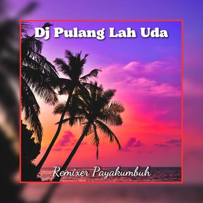 Dj Pulang Lah Uda's cover