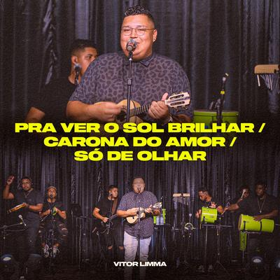 Pra Ver o Sol Brilhar / Carona do Amor / Só de Olhar (Ao Vivo)'s cover