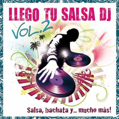 Llego Tu Salsa Dj Vol.2's cover