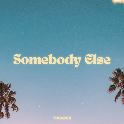 Somebody Else By Thunder's cover