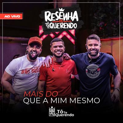 Mais Do Que a Mim Mesmo (Ao Vivo) By Tô Te Querendo's cover