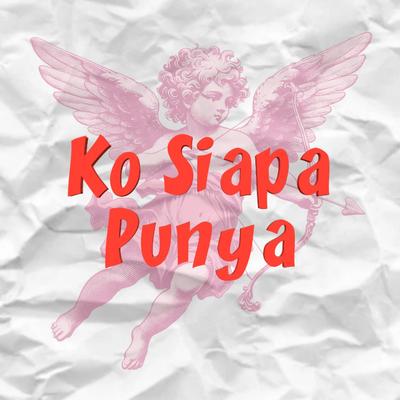 Ko Siapa Punya (Remastered 2024)'s cover