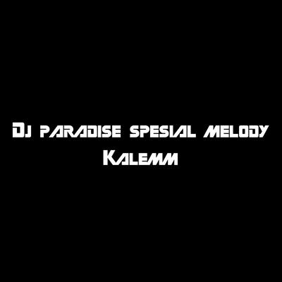 Dj Paradise Spesial Melody Kalem's cover