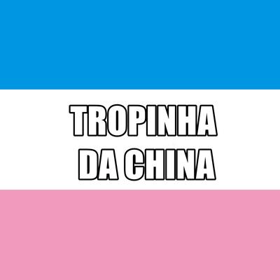 Tropinha da China By MC Bocão's cover