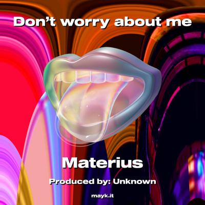 Don’t worry about me By Materius's cover