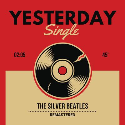 Yesterday (Remastered 2024) By The Silver Beatles's cover