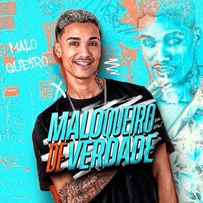 Maloqueiro de Verdade By Mc Thayk's cover