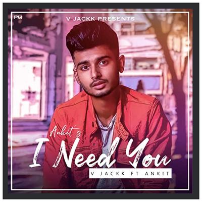 I Need You (feat. Ankit Saini)'s cover