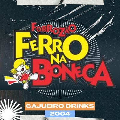 Cajueiro Drinks - 2004 (Ao Vivo)'s cover