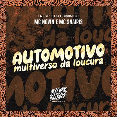 Automotivo Multiverso da Loucura By dj k2, dj fuminho, MC Snaipis, MC Novin's cover