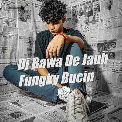 Dj Bawa de Jauh Fungky Bucin By Ando Beat's cover