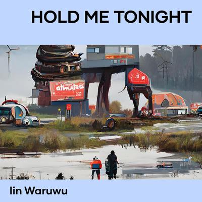 Hold Me Tonight By Iin Waruwu's cover