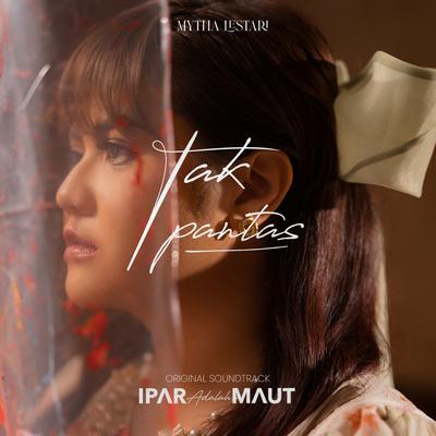 Tak Pantas (From "Ipar Adalah Maut") By Mytha Lestari's cover