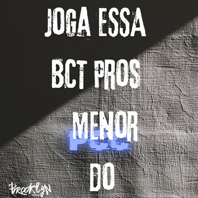 Joga Essa Bct Pros Menor do P..'s cover