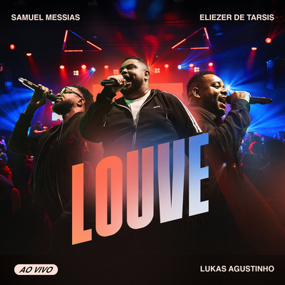 Louve (Ao Vivo) By Lukas Agustinho, Samuel Messias, Eliezer de Tarsis's cover