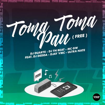 Toma Toma Pau By DJ DUARTE, DJ VMC, DJ TN Beat, Ultra Naté, Mc Gw, Dj Dédda's cover