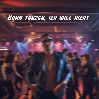 Komm Tanzen Ich Will Nicht's cover