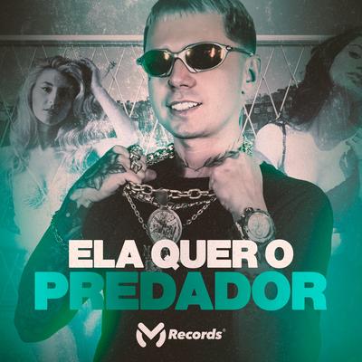 Ela Quer o Predador By Mc Jhey, DJ TOM BEAT V8's cover