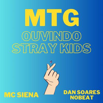 MTG Ouvindo Stray Kids By Mc Siena, Dan Soares NoBeat's cover