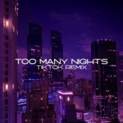 Too Many Nights (TikTok Remix) By Cromka1's cover