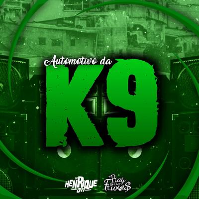 Automotivo Da K9 By DJ Henrique 011, Dj Dantas, Mc Douglinhas Zo, DJ GUXTHA, DJ Gustavo M7's cover