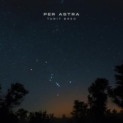 Per Astra By Tanit Breo's cover