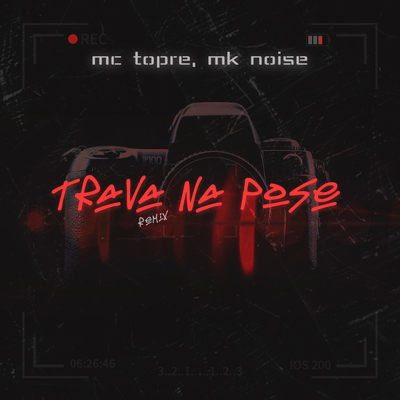 Trava na Pose (Remix) By Mc Topre, Mk Noise, Radar Phonk's cover